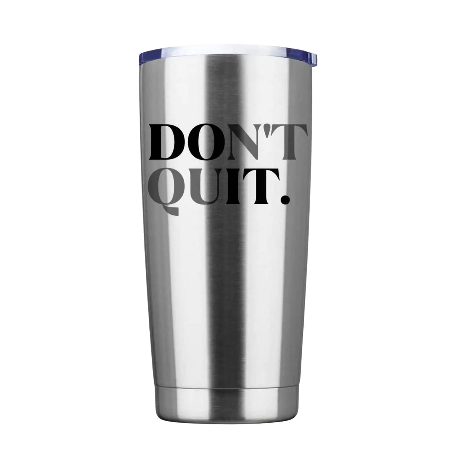 Don't Quit 20oz Insulated Vacuum Sealed Tumbler