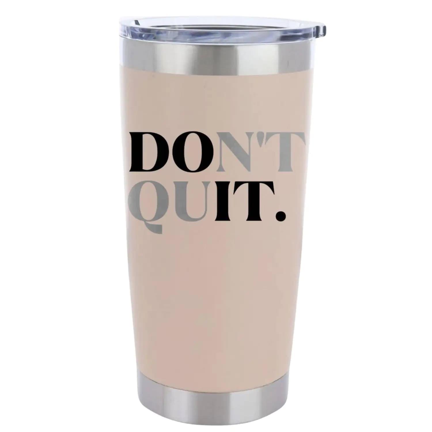 Don't Quit 20oz Insulated Vacuum Sealed Tumbler