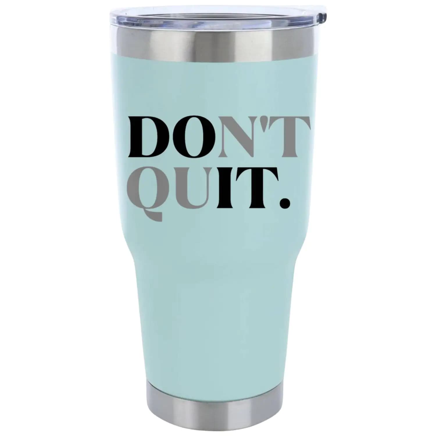 Don't Quit 30oz Insulated Vacuum Sealed Tumbler